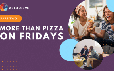 PART TWO – More Than Pizza On Fridays