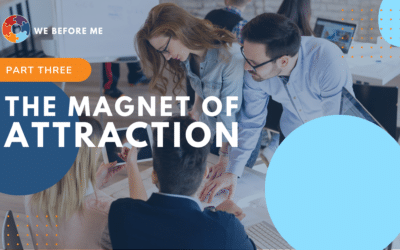 PART THREE – The magnet of attraction